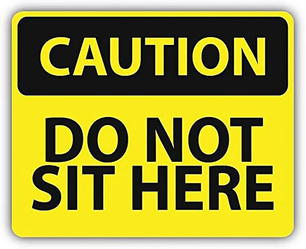 Caution Do Not Sit Here Slogan Sign Sticker Decal Design- 8 X 12 Inches Metal Tin Sign