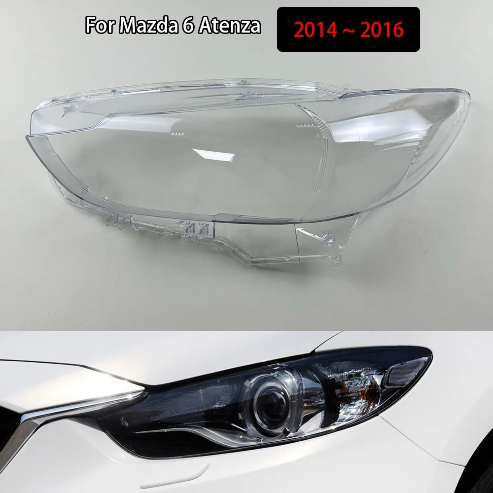 

For Mazda 6 Atenza 2014 2015 2016 Headlamp Cover Transparent Headlight Shell Lens Plexiglass Auto Replacement Parts