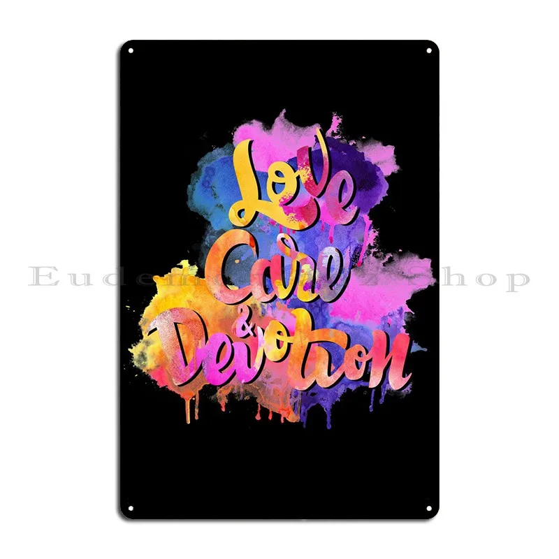 Love, Care And Devotion Metal Plaque Poster Wall Mural Home Wall Cave Customized Designing Tin Sign Poster