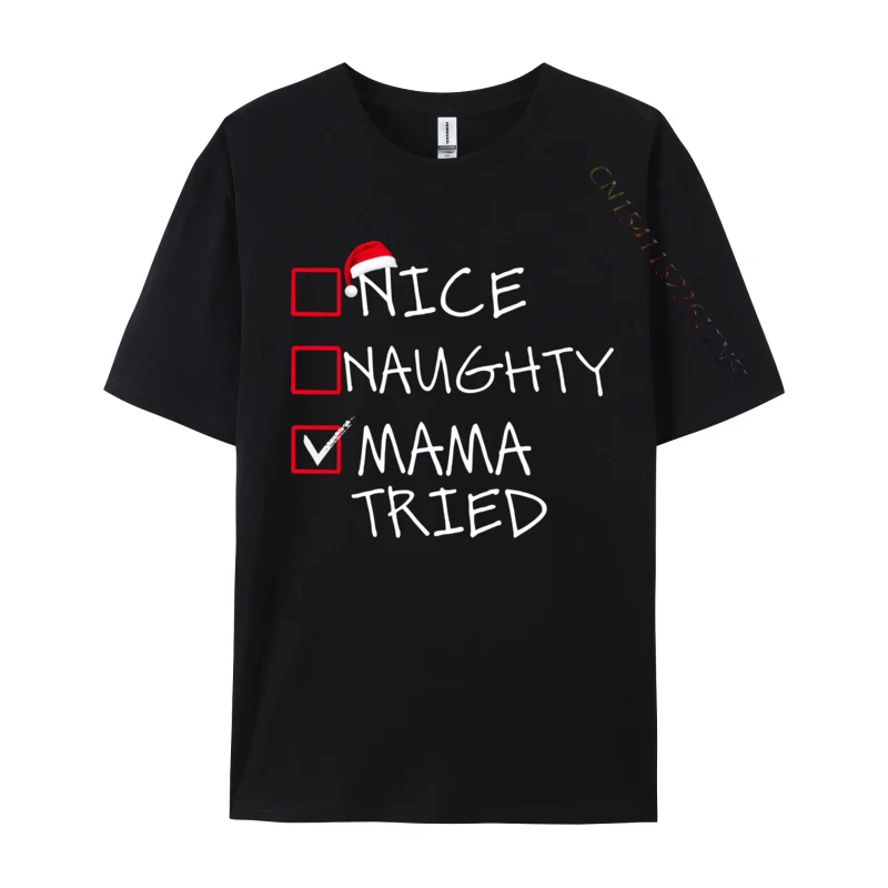 Nice Naughty Mama Tried Christmas List Xmas T-Shirts Funnys Clothes Shirts Graphic Top Tees Men's T-Shirts Casual