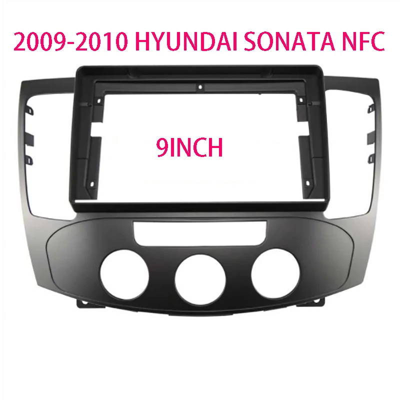 9INCH Car Radio Fascia Fascias Panel Frame CD DVD Dash Audio Interior for HYUNDAI 2009-2010 SONATA NFC