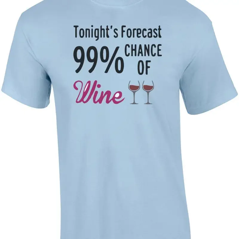 Tonight's Forecast 99% Chance of Wine. T-Shirt