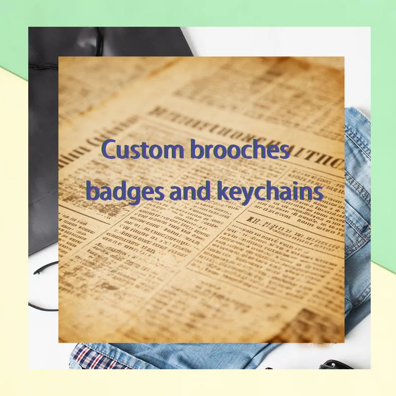 Custom brooches, badges, and keychains