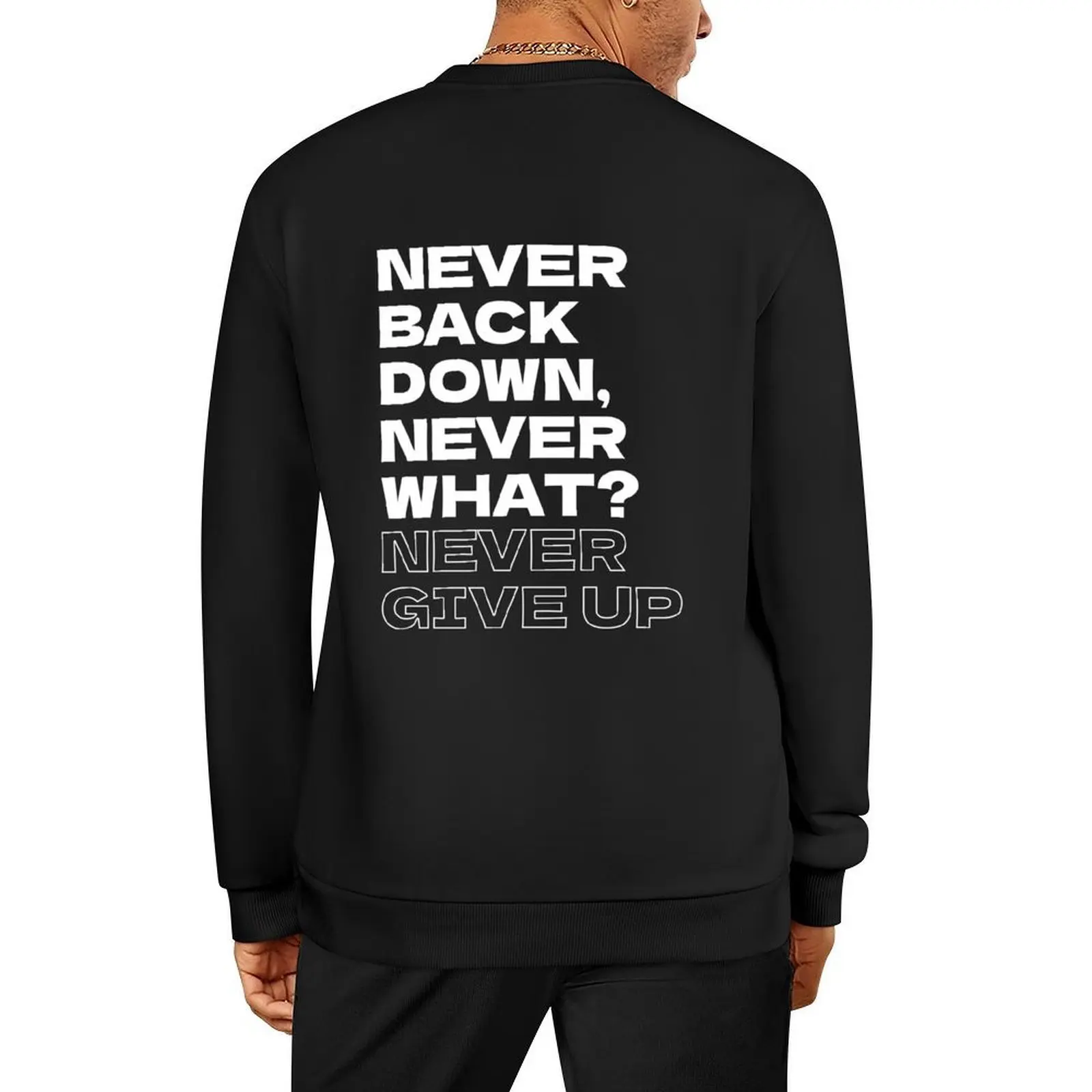 

Never back down never what never give up Pullover men wear korean autumn clothes anime clothing sports sweatshirt man