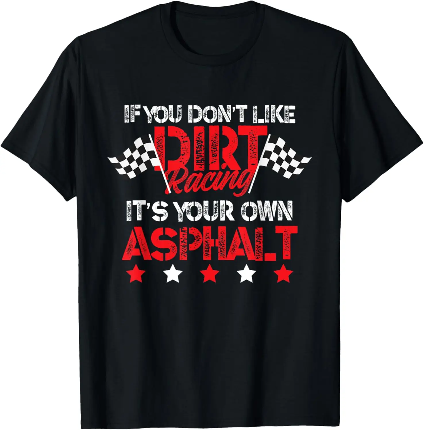 

Hilarious Dirt Track Racing Pun - Race Car Asphalt Joke T-Shirt