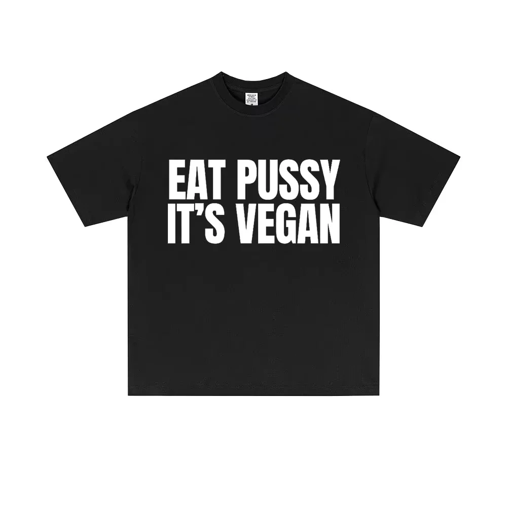 Eat Pussy It's Vegan Funny Meme Oversized T-Shirt Short Sleeve Casual Soft Cotton Male Fashion Y2k Streetwear for Men And Women
