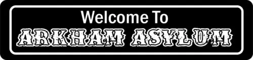 Welcome To Arkham Asylum STREET SIGN ALL METAL Tin Sign SLOGANS QUOTES