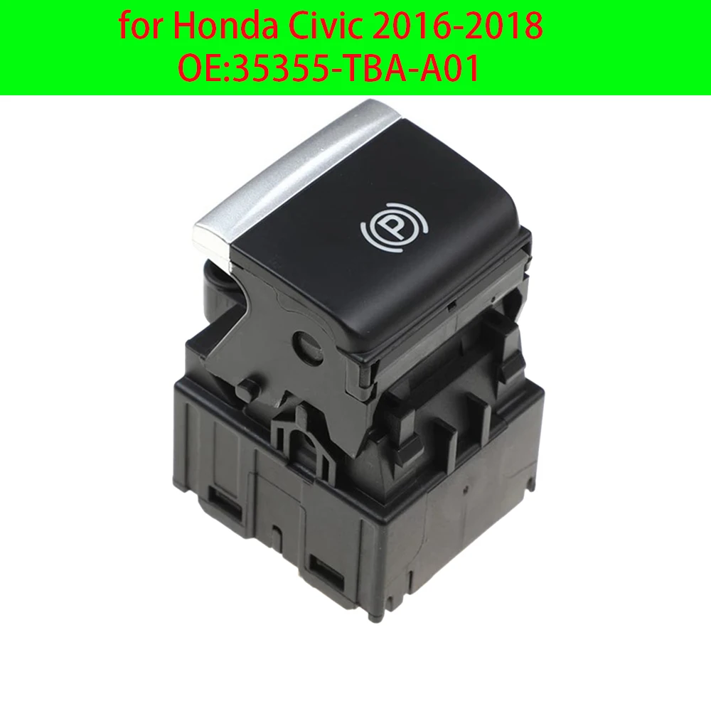 35355-TBA-A01 for Honda Civic 2016-2018 Electronic Auto Hand Brake Button Parking Brake Switch Auto Accessorie