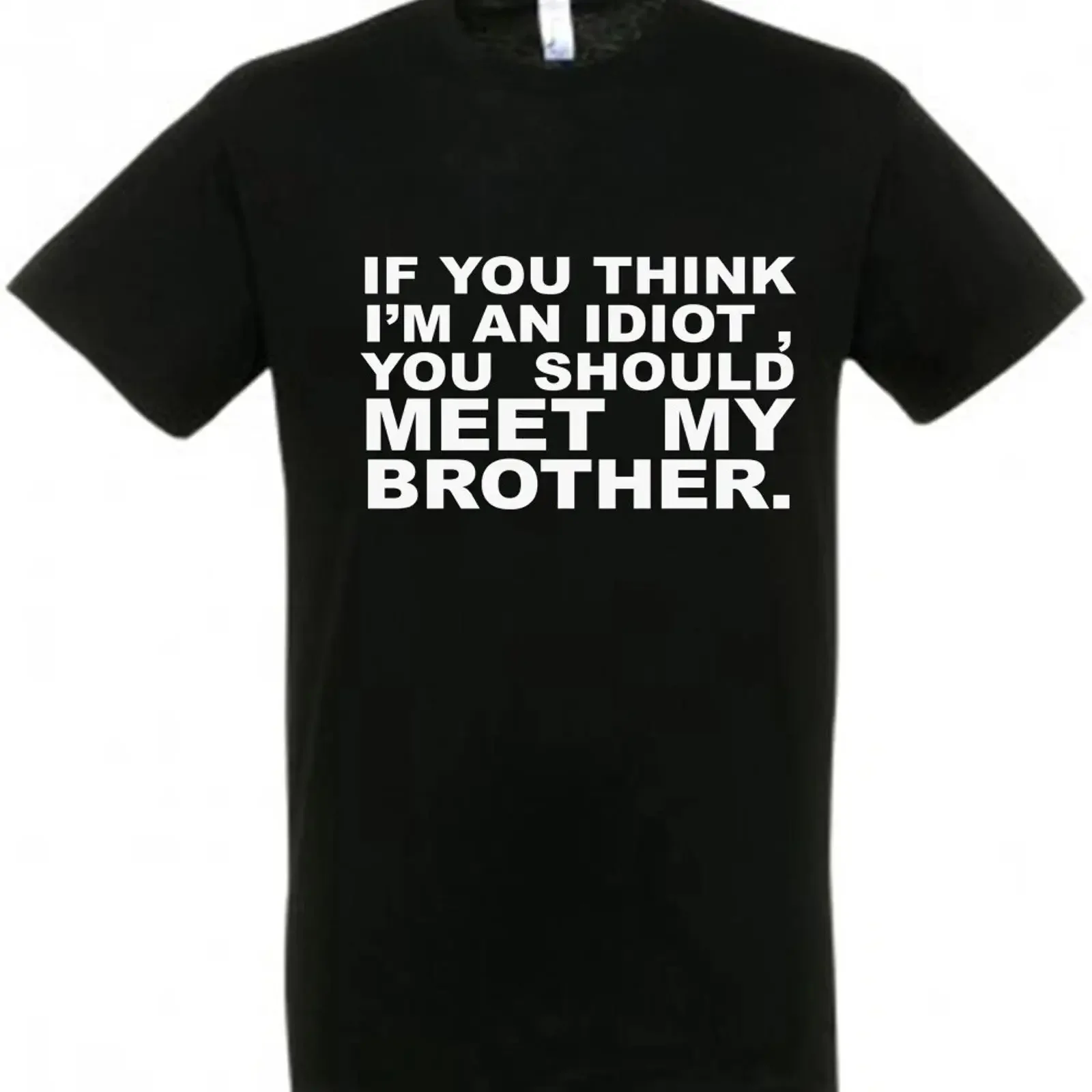 IF YOU THINK I'M AN IDIOT SHOULD MEET MY BROTHER T Shirt Neuheit vintage Washed Slightly Breathable Top For Everyday Wear
