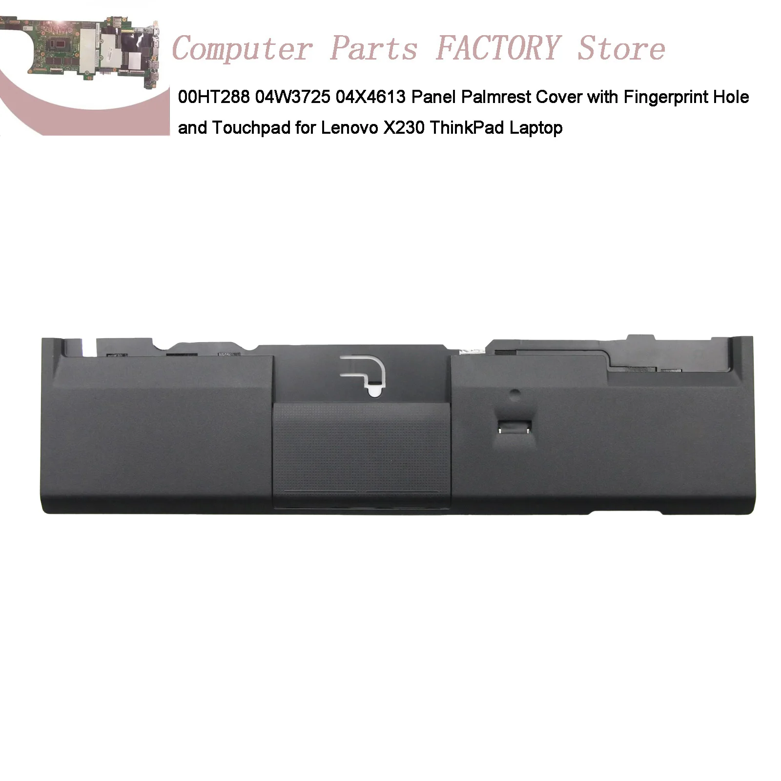 

00HT288 04W3725 04X4613 Panel Palmrest Cover with Fingerprint Hole and Touchpad for Lenovo X230 ThinkPad Laptop
