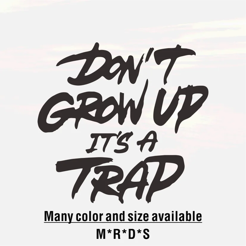 

Funny Don't Grow Up It's Trap Vinyl Decor Decal Car Sticker Styling Decals Black/Sliver Reflective Car Accessories