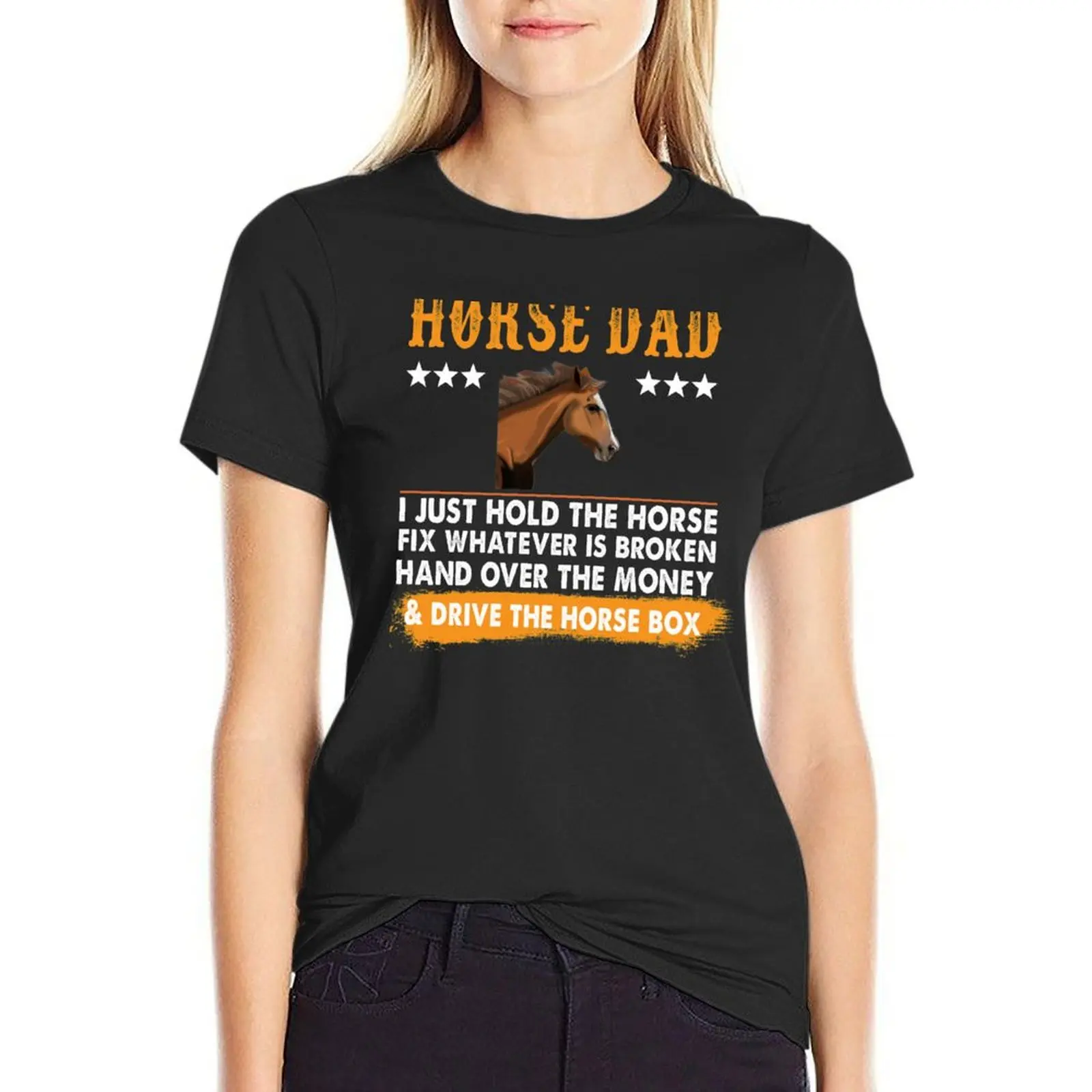 

Horse Dad I Just Hold The Horse Fix Whatever Is Broken Hand Over the Money Drive The Horse Box Vintage T-Shirt