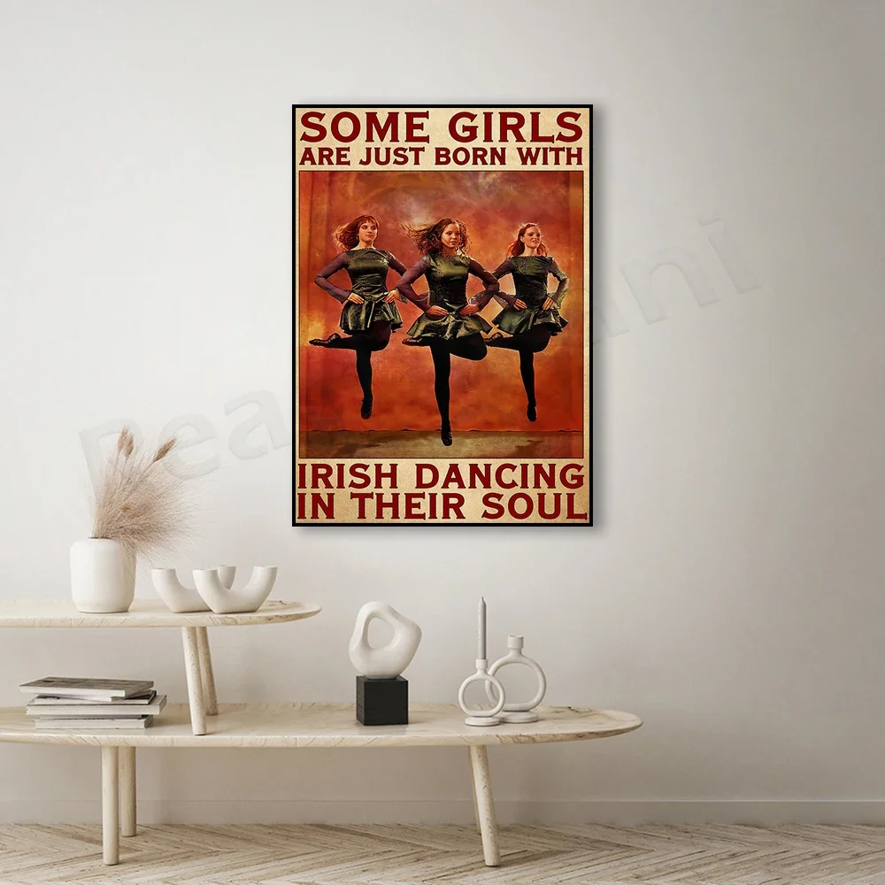 dancer dance poster some girls are born in their soul poster irish dance family life decor poster view 3