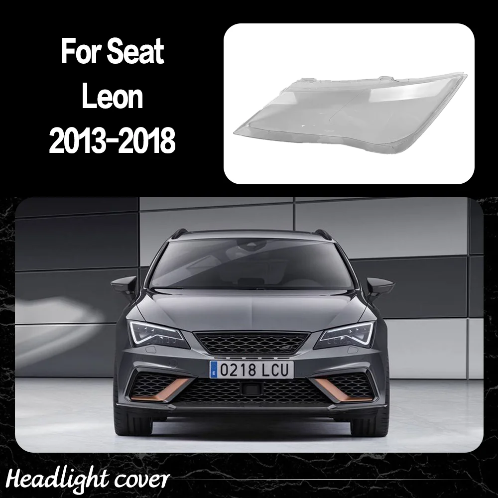 

Car Front Lights Lens For Seat Leon 2013 2014 2015 2016 2017 2018 Glass Lampshade Replace Original Front Headlight Cover