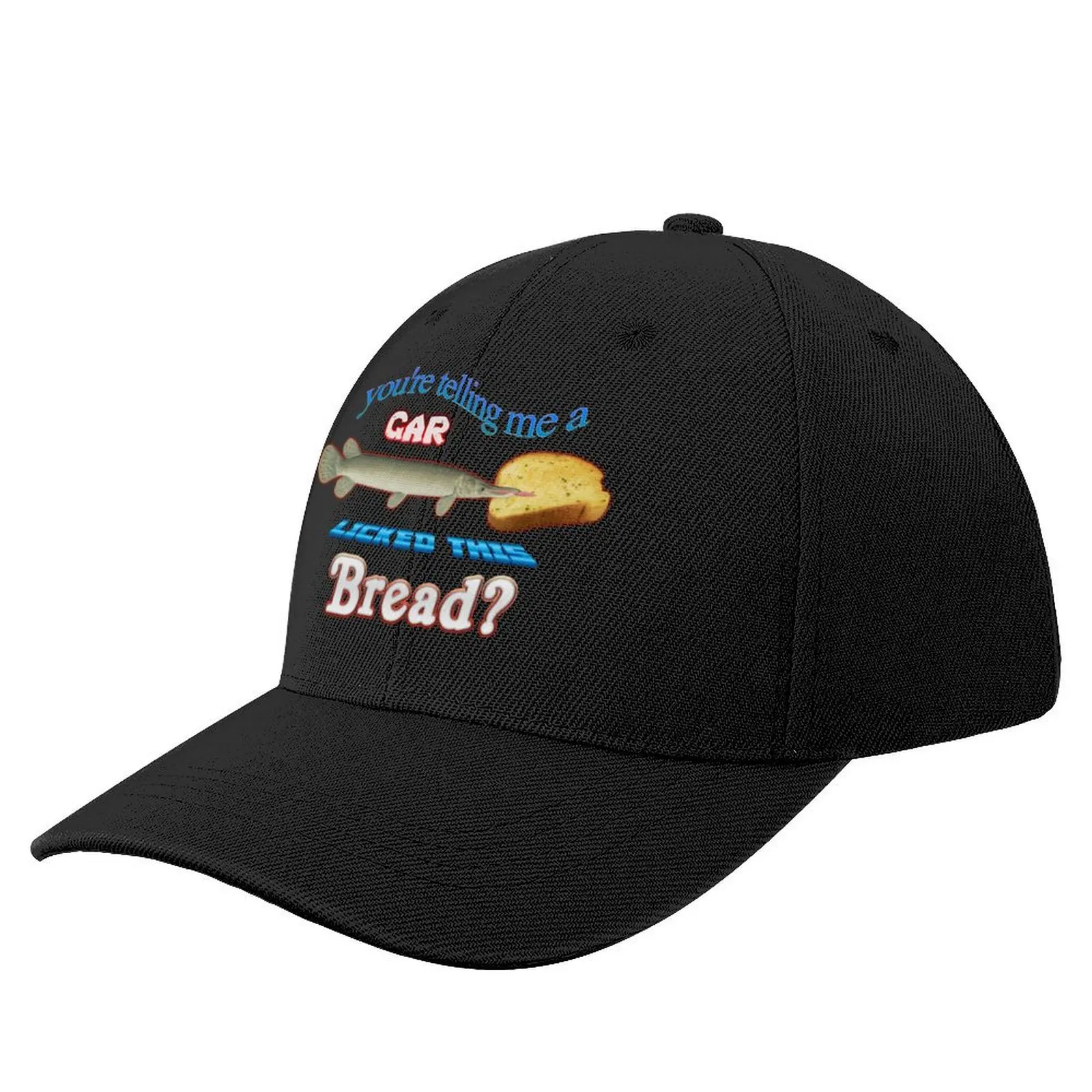 

You're Telling Me A Gar Licked This Bread Baseball Cap fashionable Designer Hat Women's Hats 2024 Men's