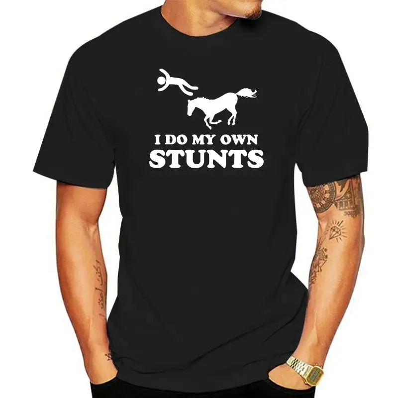 Horse Riding I Do My Own Stunts Men T-Shirt Black Cotton S-3Xl Gym Tee Shirt