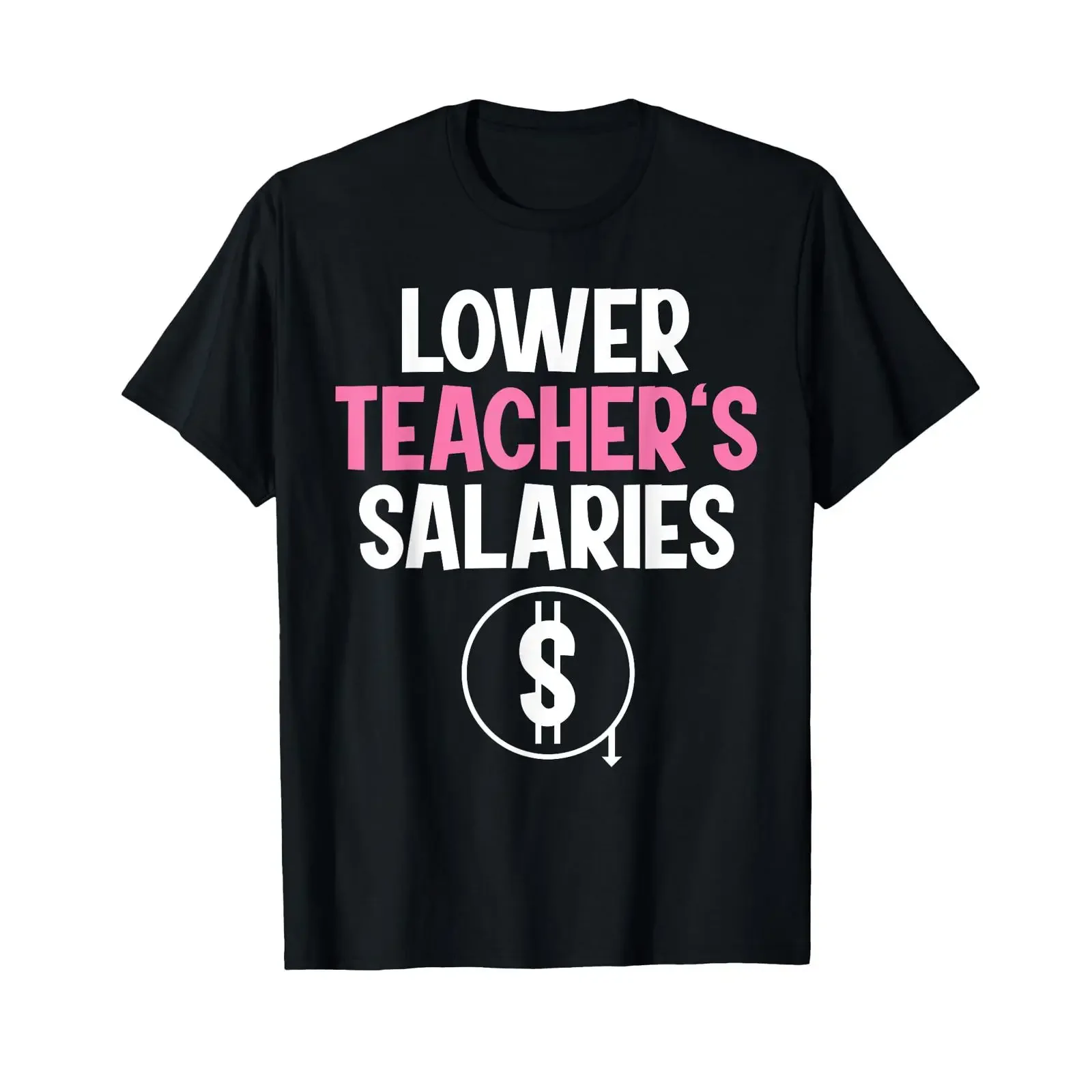 Sponsored Ad Lower Teacher's Salaries T Shirt vintage Washed designer clothes Stretched Versatile fashion graphic homme