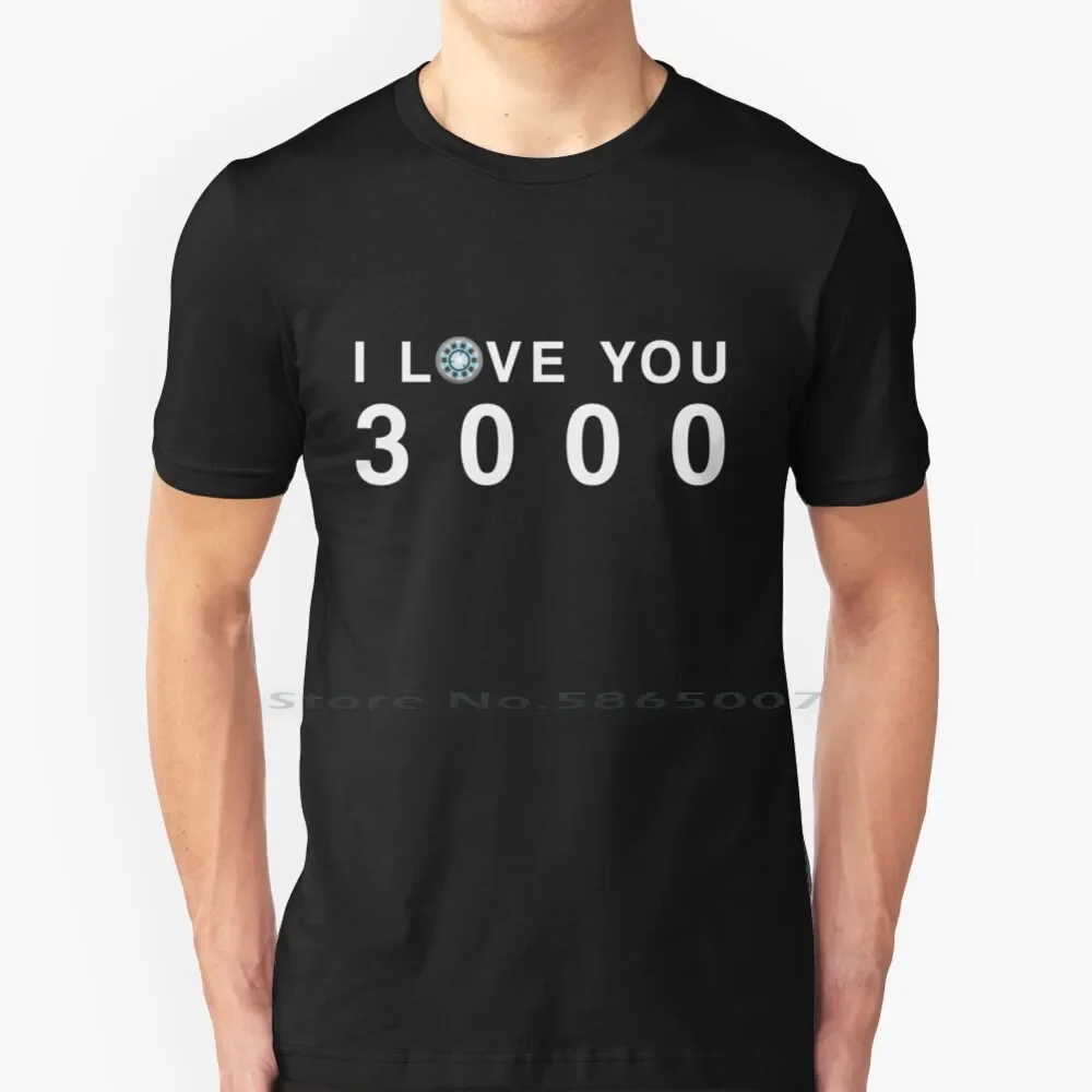 I Love You 3000 T Shirt 100% Cotton Endgame The Robert Downey Jnr I Love You 3000 Tony Stark Ark Reactor Ark Big Size 6xl Tee