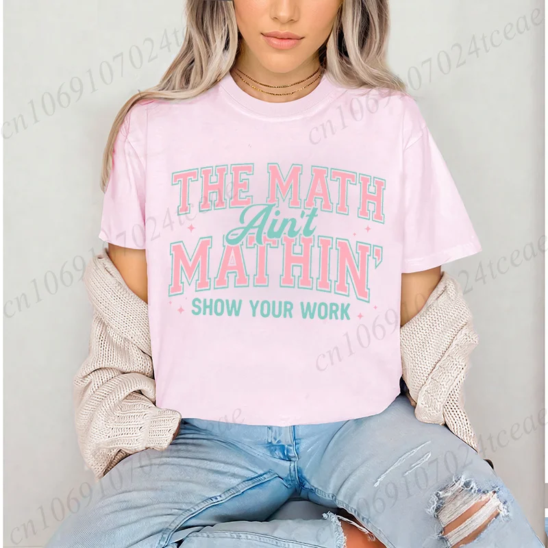 Math Teacher Printed Women's T-Shirts Funny Math Teacher Shirt Show Your Work Teacher Humor T-Shirts Back To School Tee Tops