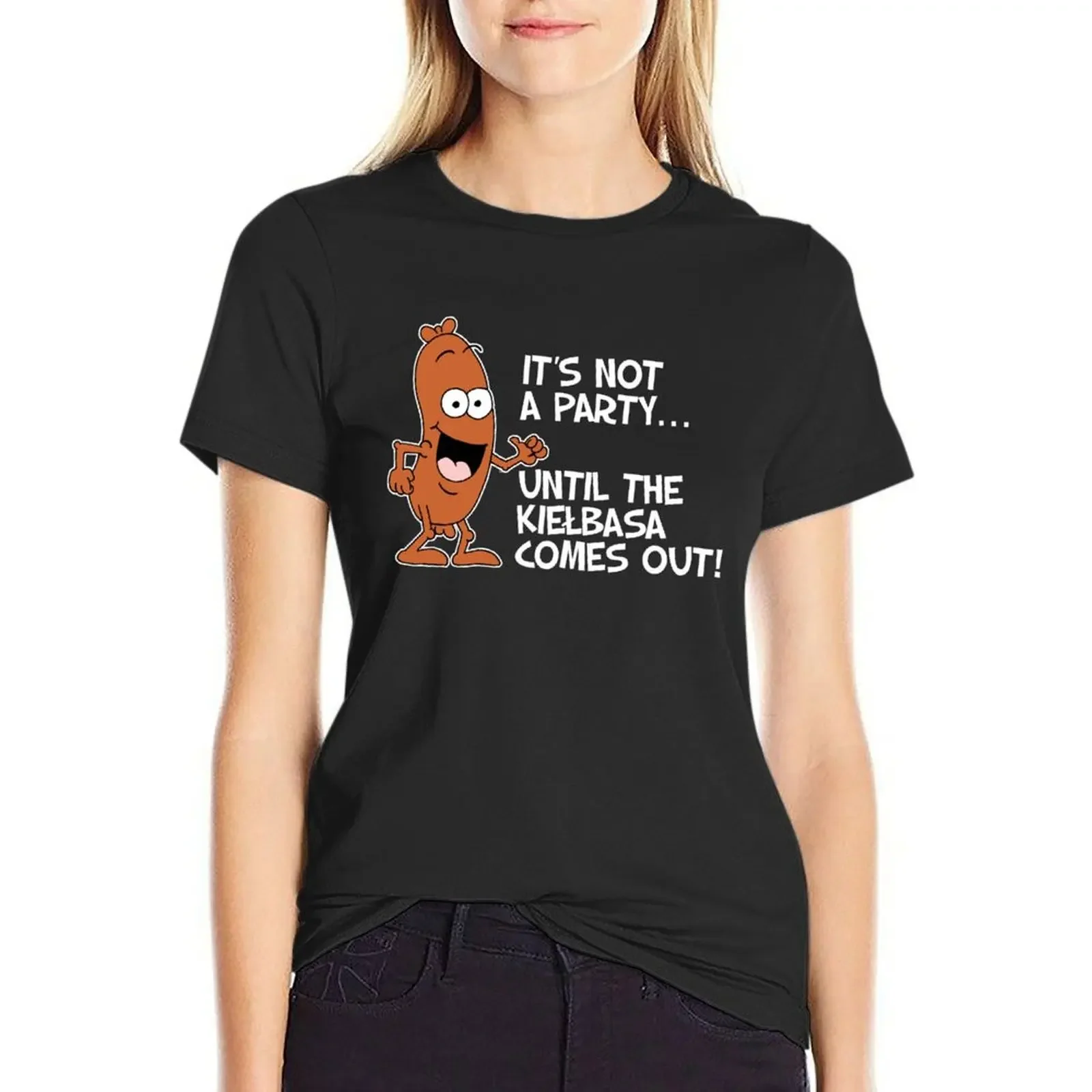 

It's Not A Party Until The Kielbasa Comes Out Polish Cartoon T-Shirt quick-drying female cute tops black t-shirts for Women