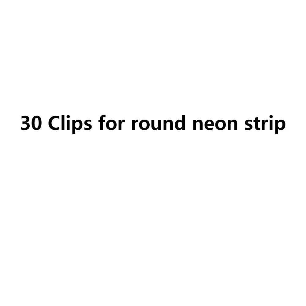 30pcs clips for round neon strip