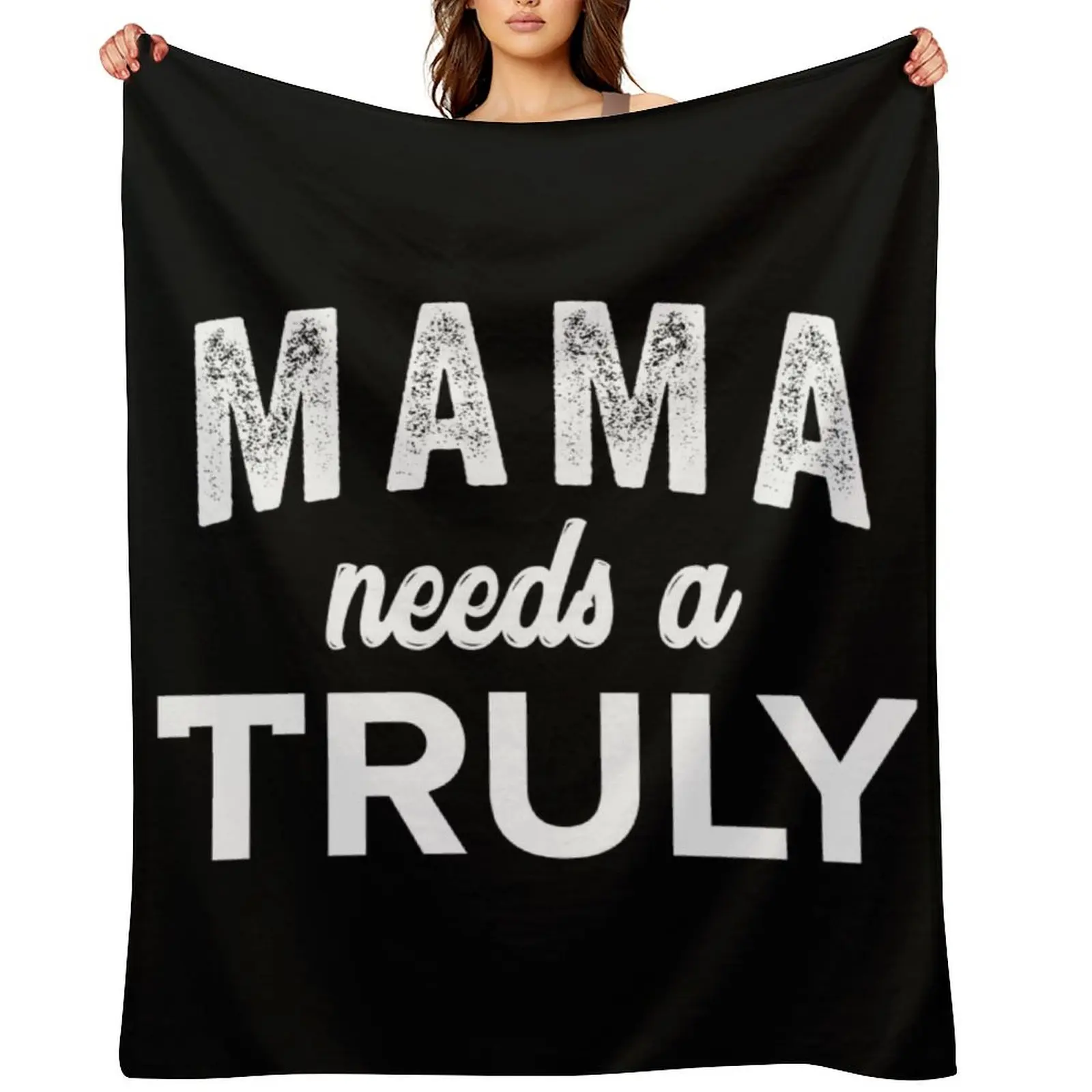 Mama Need A Truly ;…