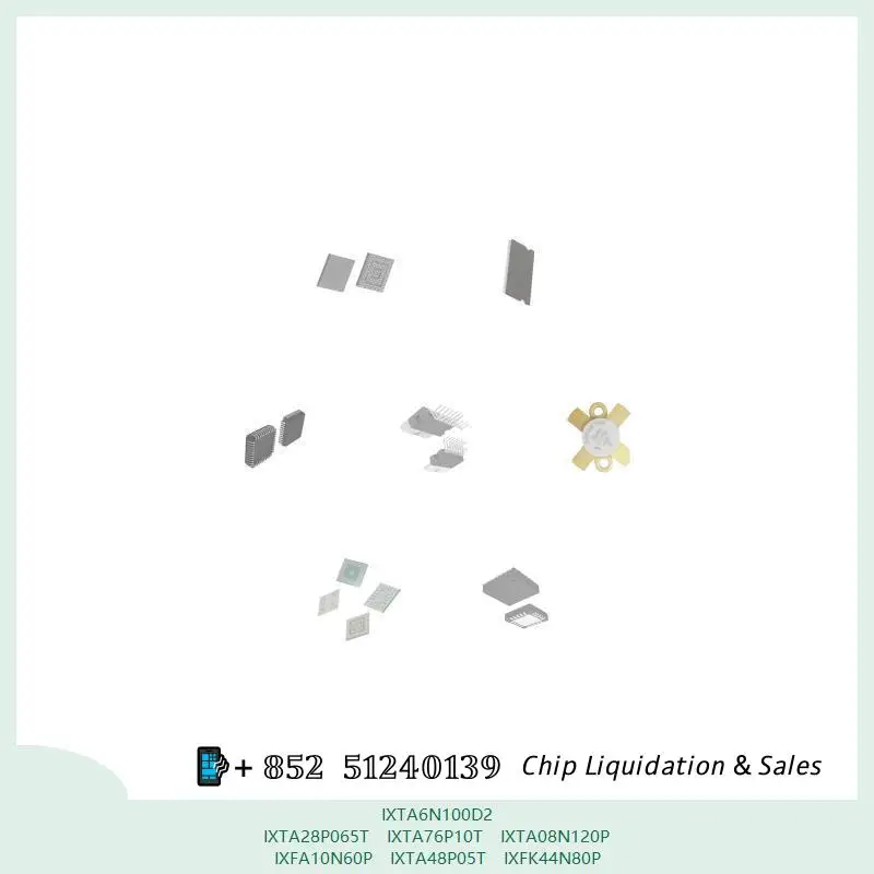 chip-chip-chip-de-circuito-integrado-chip-mcu-ixta6n100d2-ixta28p065t-ixta76p10t-ixta08n120p-ixfa10n60p-ixta48p05t-ixfk44n80p