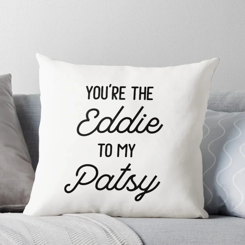 Absolutely Fabulous - You're the Eddie to my Patsy Throw Pillow christmas pillowcases Bed pillowcases