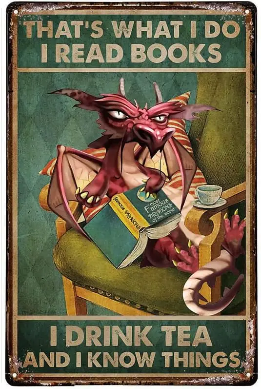 k1,Licpact Funny Metal Tin Sign Read Books And Drink Tea Dragon Poster Art Metal Wall Plaque Decor Outdoor Indoor Study Wall Pan
