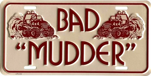 BAD MUDDER METAL LICENSE PLATE AUTO TAG NUMBER #332 Aluminum
