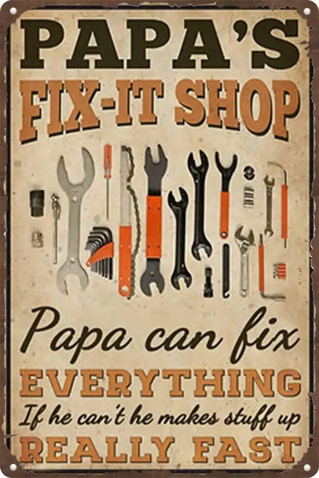 Metal Tin Sign Tool Garage Papas Fixit Shop papa can fix everything if he can't he makes stuff up really fast Funny Wall Dec