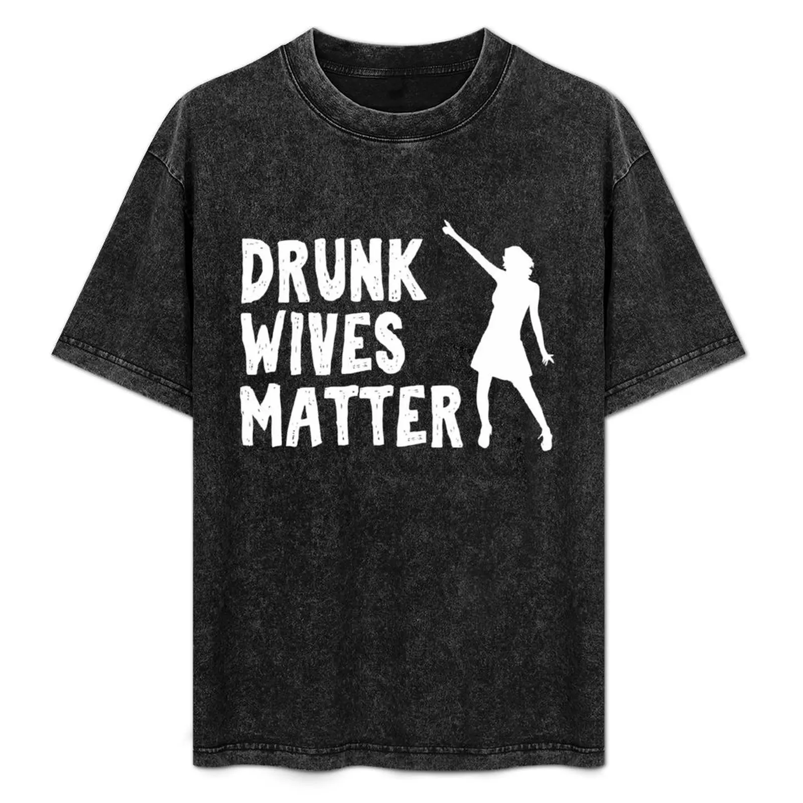 

Drunk Wives Matter Funny dancing Wife Design T-Shirt Gym Exercise Short Sleeve T-Shirt