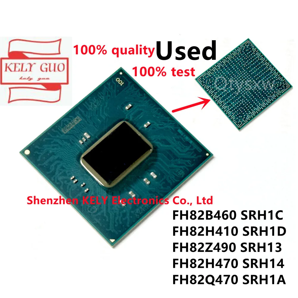 

100% test good FH82B460 SRH1C FH82H410 SRH1D FH82Z490 SRH13 FH82H470 SRH14 FH82Q470 SRH1A BGA Chipset