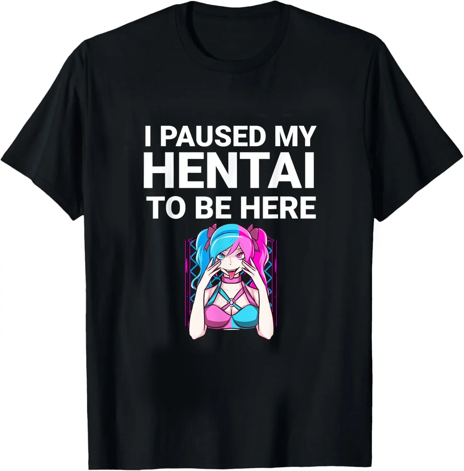 I Paused My Hentai To Be Here Funny Hentai Anime Lover T-Shirt Printing Funny Women Shirt Grunge Streetwear Novelty Tee Japanese