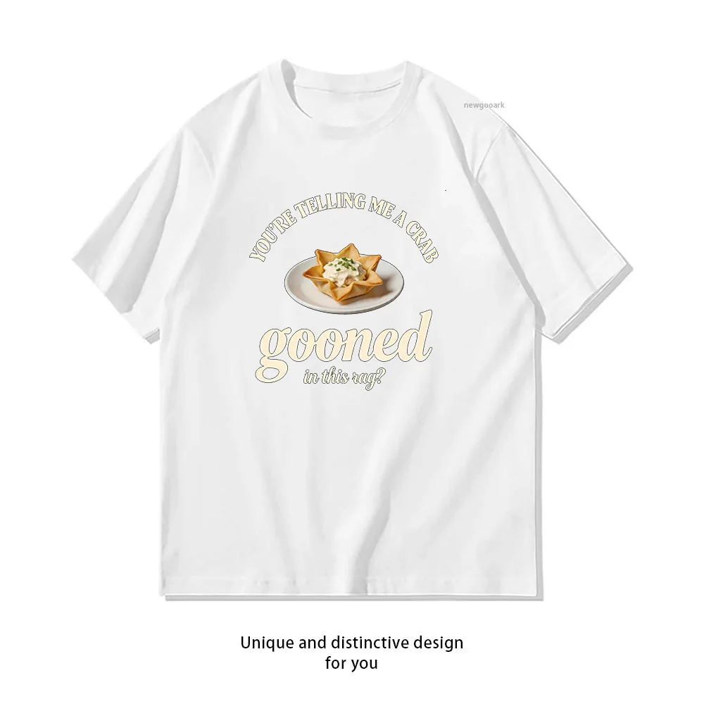 You’re Telling Me A Crab Gooned In This Rag Funny Crab Rangoon Food T-shirt Woman Man Summer Cotton Graphic T Shirts Adult