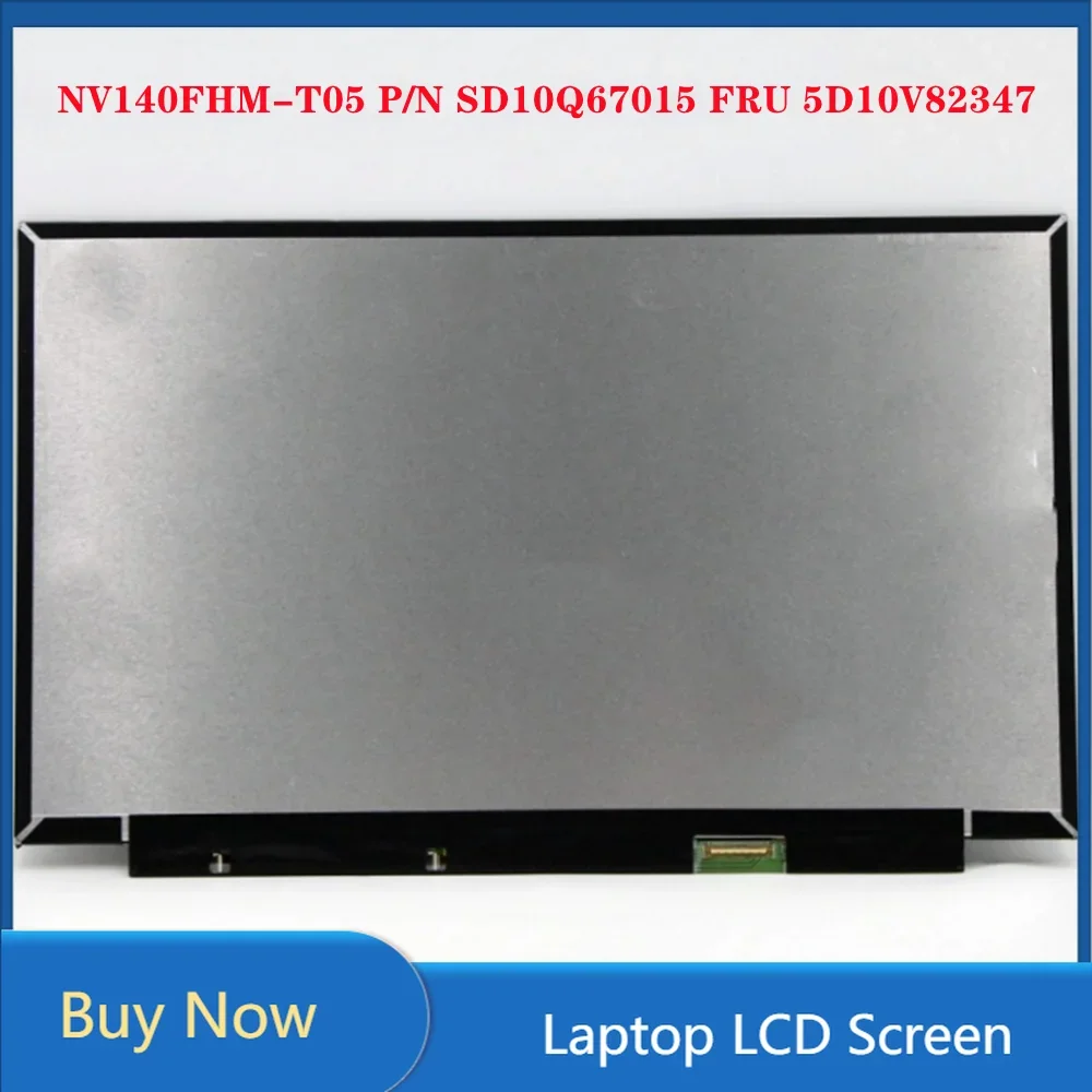 

P/N SD10Q67015 FRU 5D10V82347 NV140FHM-T05 14 inch LCD Touch Screen Laptop Panel FHD 1920*1080 EDP 40pins IPS 100% sRGB 60Hz