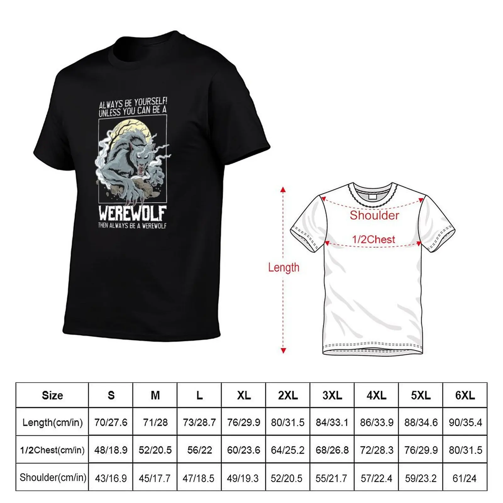 Werewolf then always a Werewolf T-Shirt man t shirt customs design your own T-shirt men