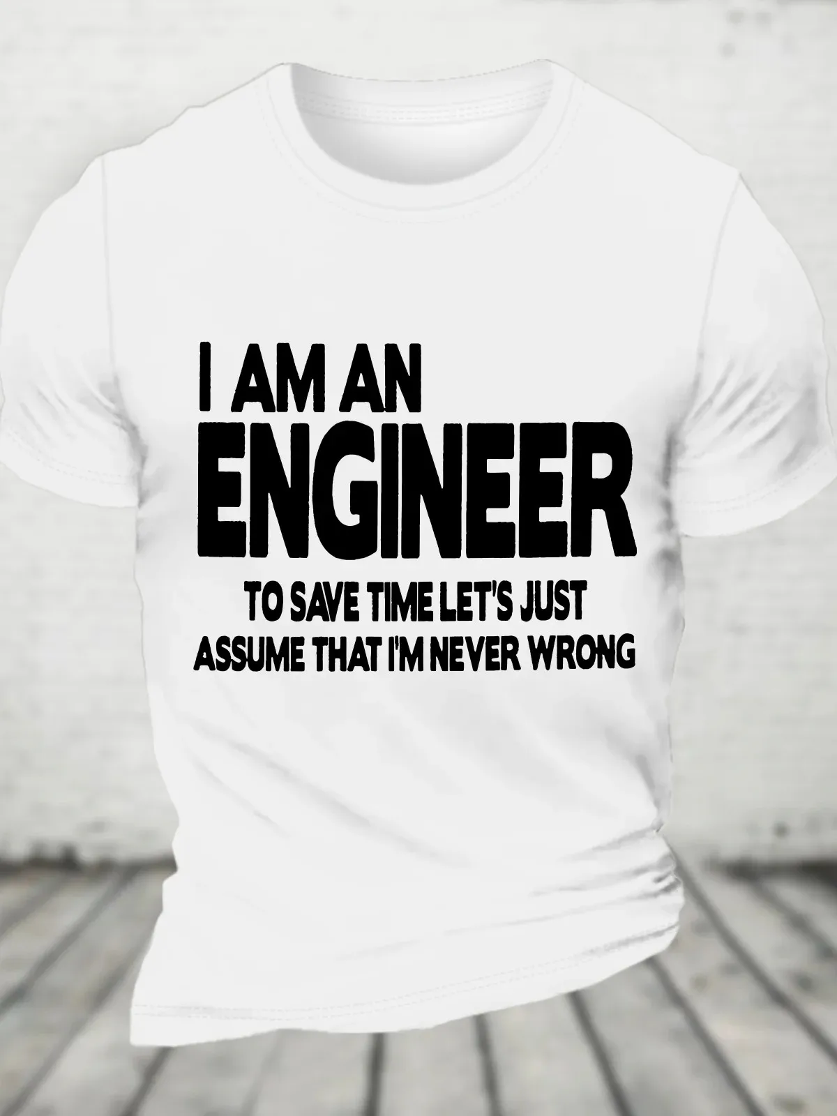 I Am An Engineer Lets Assume I'm Right Cotton T-Shirt