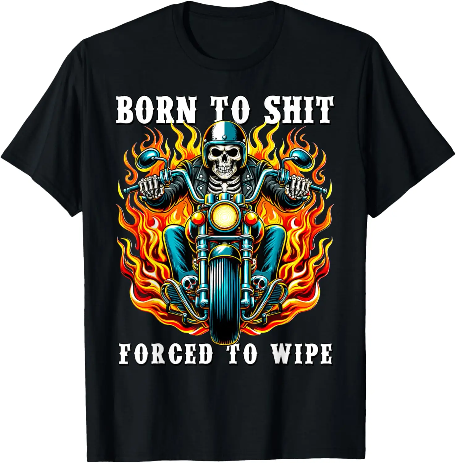 

Born to shit forced to wipe Bathroom Skull Biker Motorcycle T-Shirt