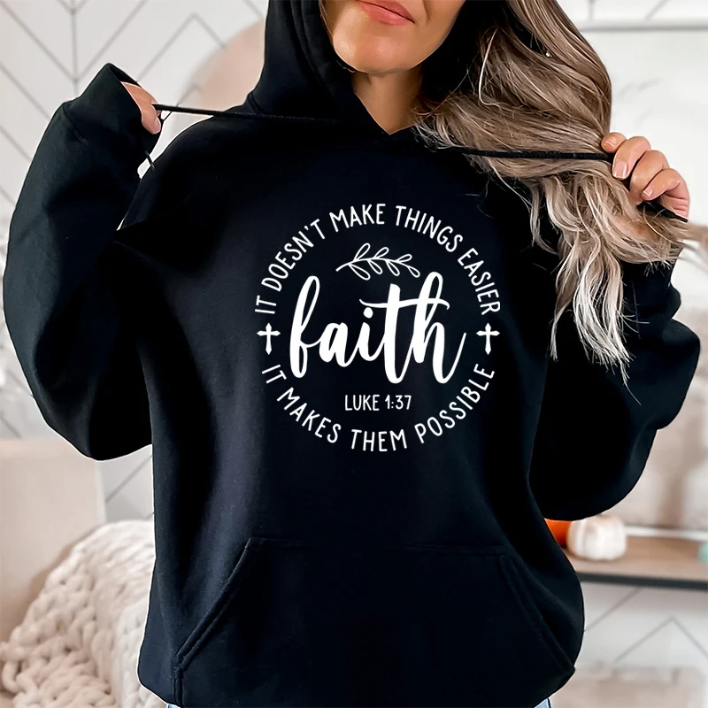 

Fashion Faith It Doesn't Make Things Easier Hoodies Funny Autumn Winter Creative Personalized Pullovers Ladies Christian Hoodies