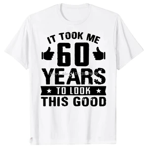 Es curioso que me tomó 60 años ver este buen regalo de camisetas de 60 años camisetas gráficas de algodón 8 mejores ventas de regalo de cumpleaños número 60 - №5
