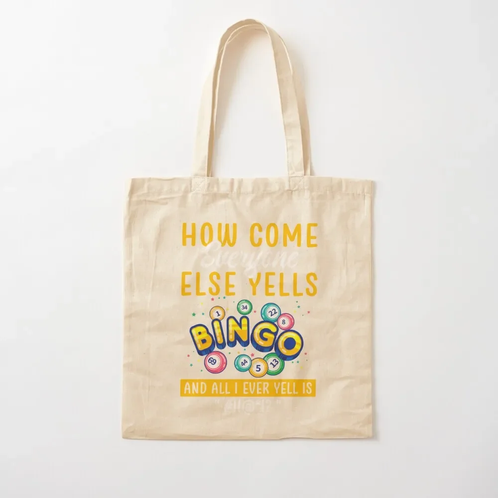 

How Come Everyone Else Yells Bingo Lucky Bingo Funny Women Tote Bag sacs de shopping custom bags Tote Bag