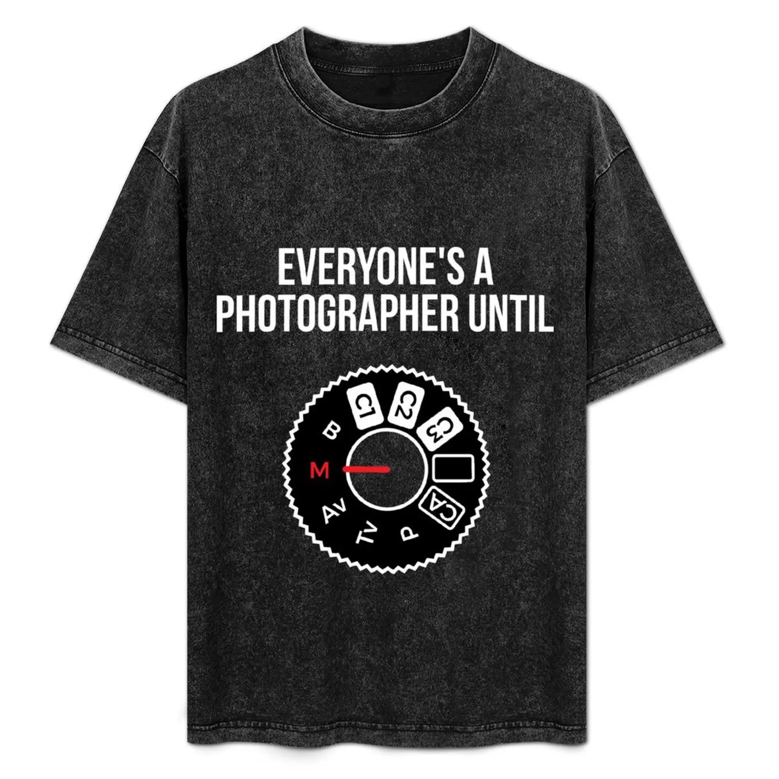 

Everyone's a photographer until... funny T-Shirt g man t shirts for men cotton t shirt pack T-Shirt