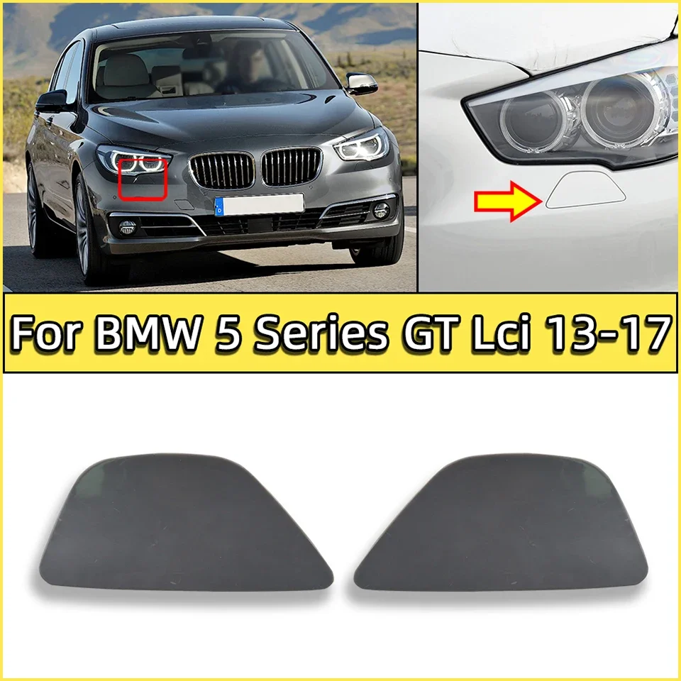 

For BMW 5 GT F07 Lci 2013 2014 2015 2016 2017 Headlight Washer Nozzle Cap Cover Shell Garnish Painted 51117248063 51117248064