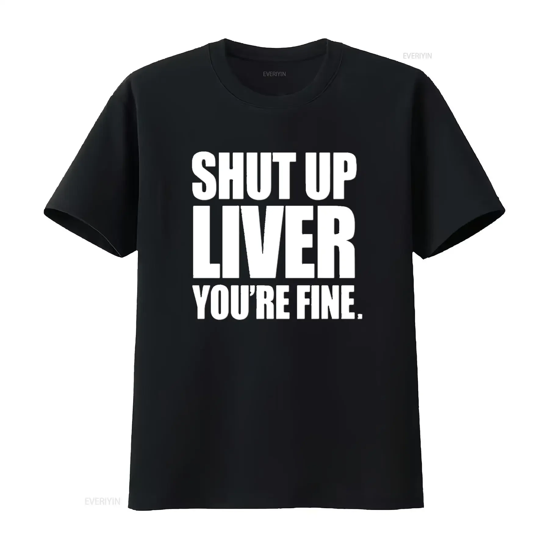 Shut Up Liver You Re Fine Funny Day Drinking Rage Humor Men S T Shirt Black 4X Large vintage Washed Stretched Unisex graphic