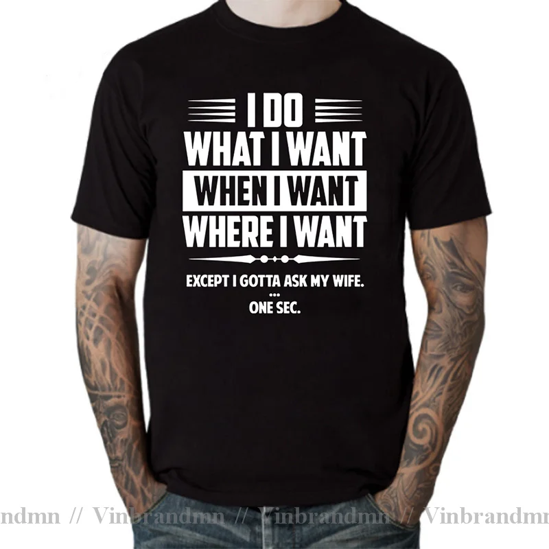 I Do What I Want When I Want Where I Want Except I Gotta Ask My Wife Funny T-shirt. Best Gift For Husband Who Loves Wife tee top