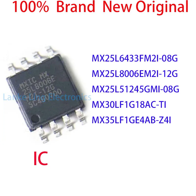 MX25L6433FM2I-08G MX25L8006EM2I-12G MX25L51245GMI-08G MX30LF1G18AC-TI MX35LF1GE4AB-Z4I 100%  Brand  New Original IC