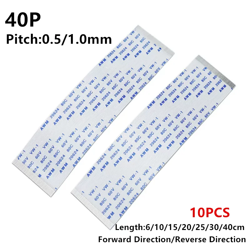 10PC FPC FFC Ribbon Flexible Flat Cable 40Pin Pitch 0.5MM 1.0MM AWM 20624 80C 60V Length 6/10/15/20/25/30/40CM Forward Reverse