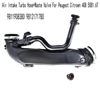 Manguera Turbo de admisión de aire + Válvula de desecho para Peugeot Citroen 408 5081,6 T, tubo de admisión turboalimentado 9811908380 9812171780