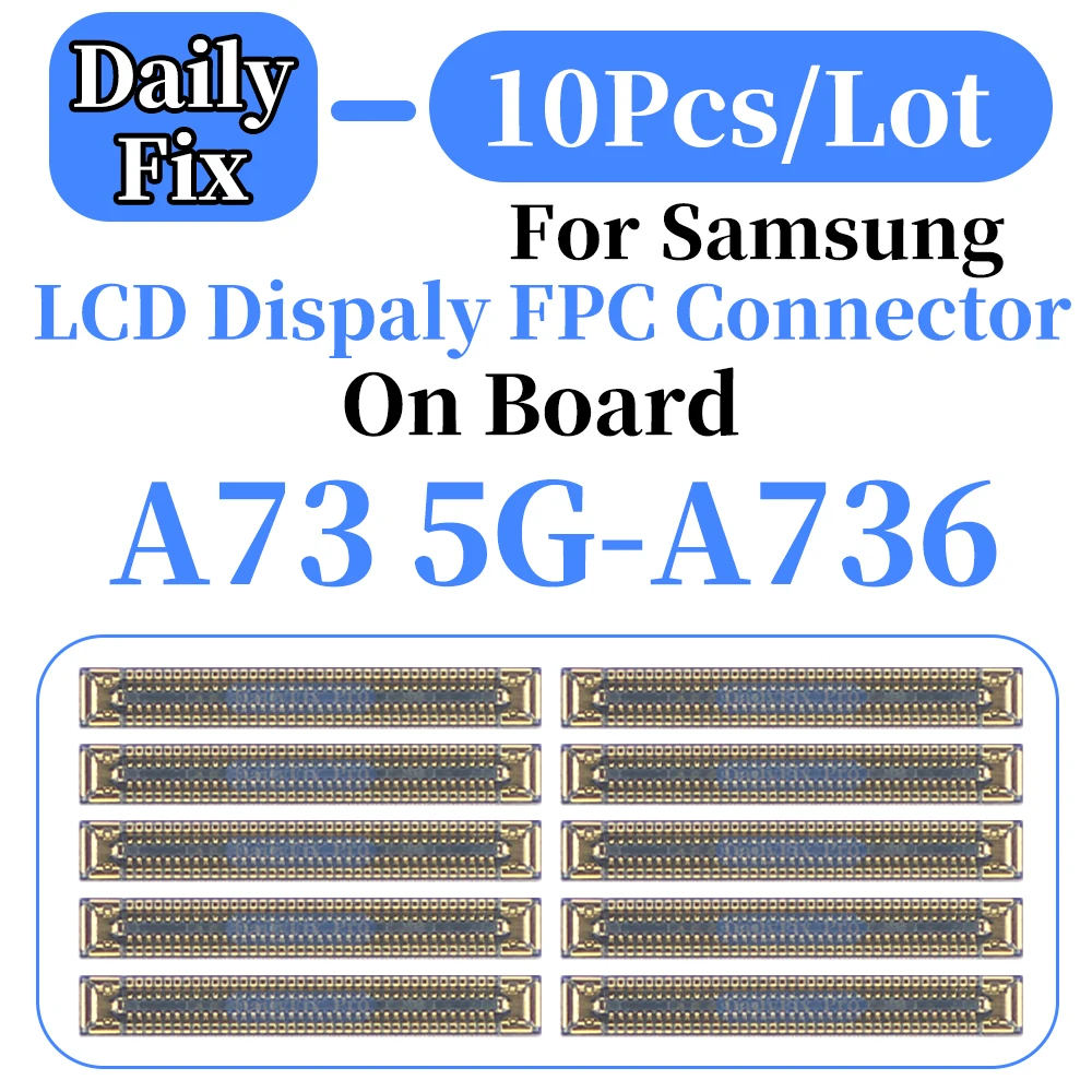 10pcs Motherboard LCD Display Connector FPC For Samsung A73 5G A736 On Board